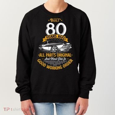 Built 80 Years Ago - Funny 80th Birthday Gift Women's Sweatshirt