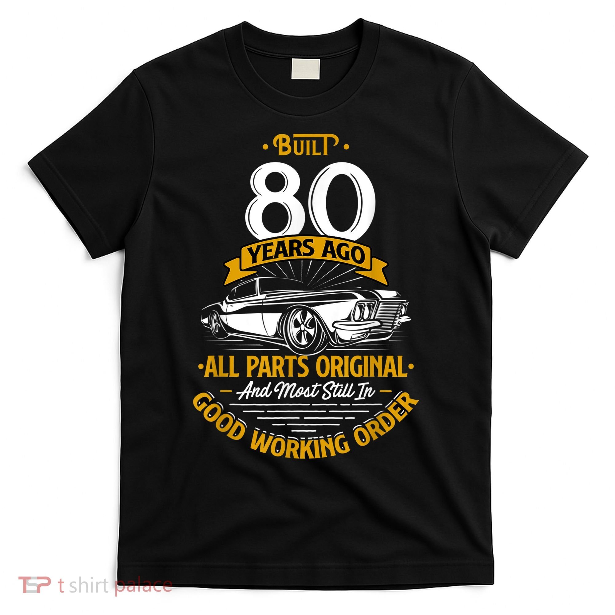 Built 80 Years Ago - Funny 80th Birthday Gift T-Shirt