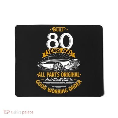Built 80 Years Ago - Funny 80th Birthday Gift Mousepad