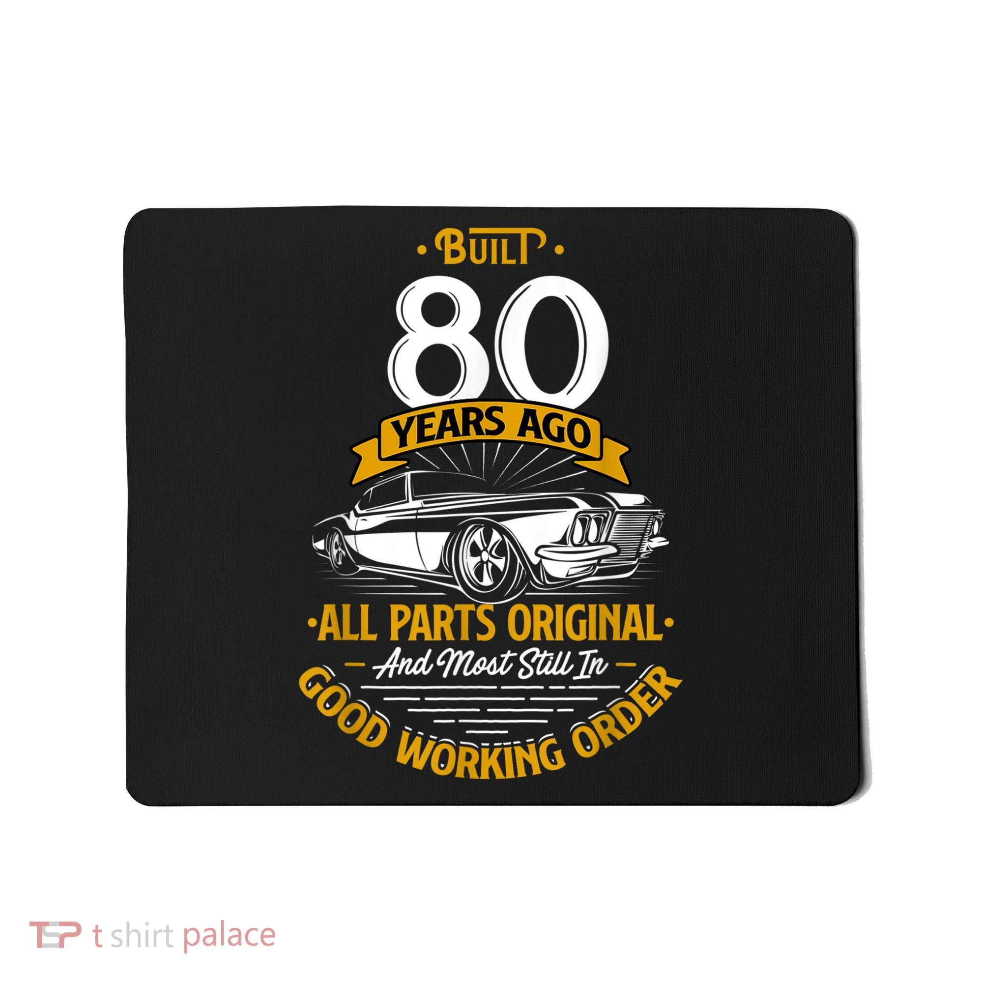 Built 80 Years Ago - Funny 80th Birthday Gift Mousepad