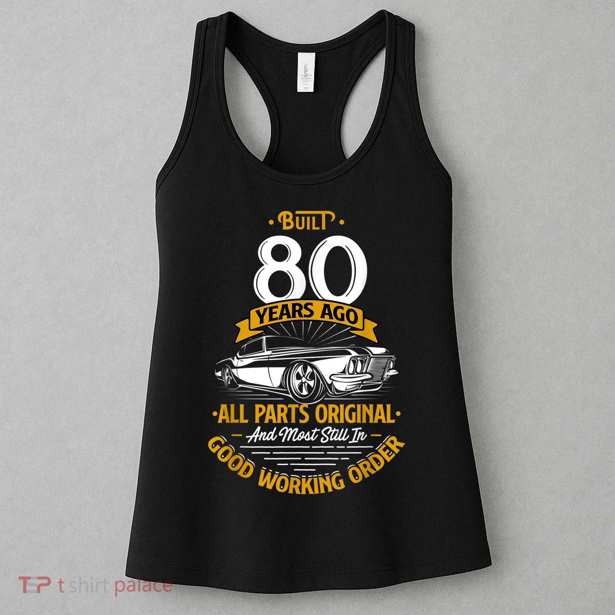Built 80 Years Ago - Funny 80th Birthday Gift Women's Tank Top