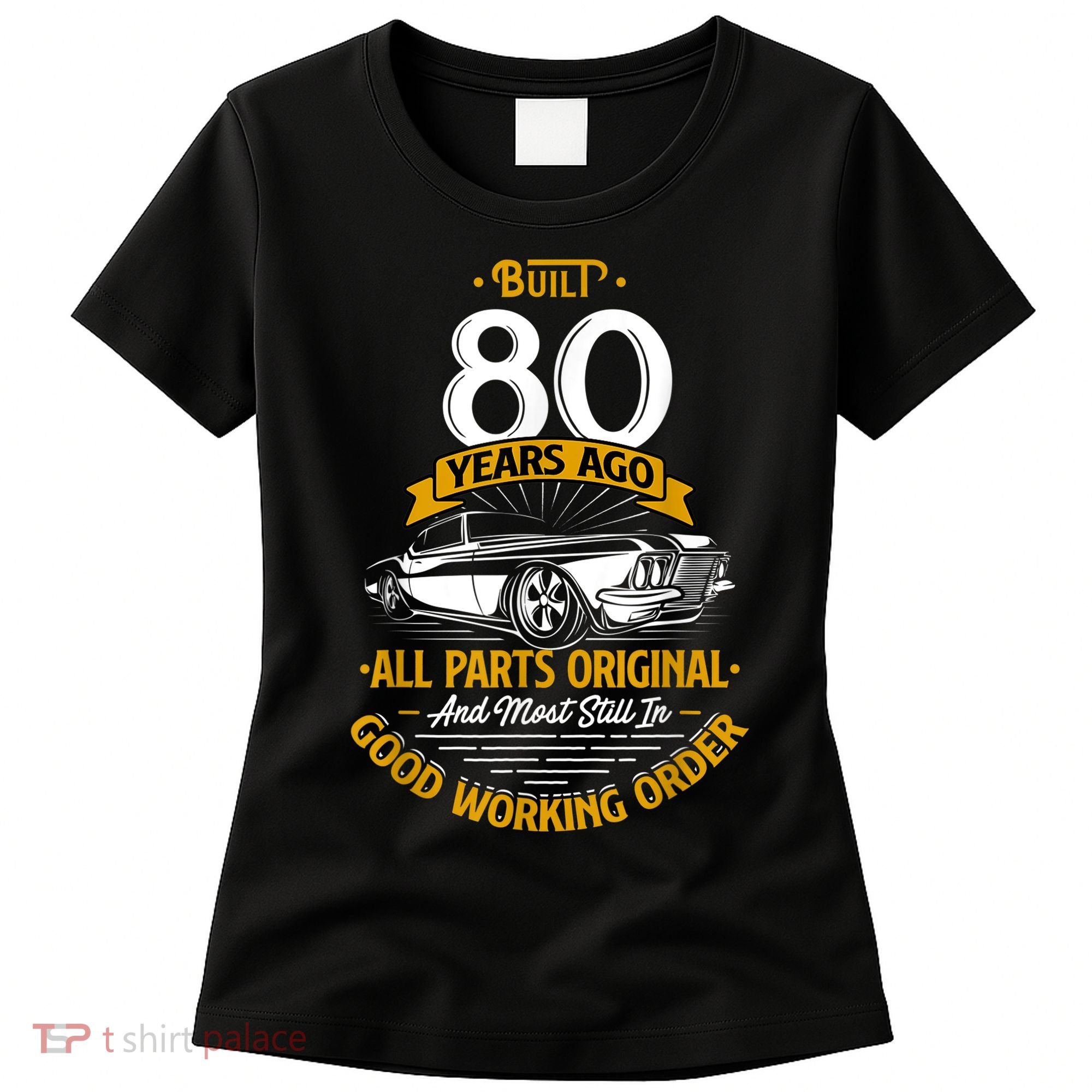 Built 80 Years Ago - Funny 80th Birthday Gift Women's T-Shirt