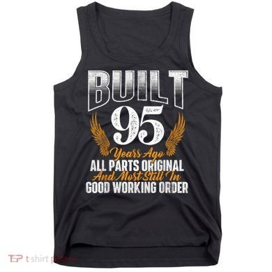Built 95 Years Ago 95th Birthday 95 Years Old Bday Tank Top