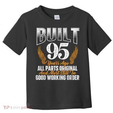 Built 95 Years Ago 95th Birthday 95 Years Old Bday Toddler T-Shirt