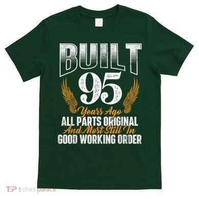 Built 95 Years Ago 95th Birthday 95 Years Old Bday T-Shirt