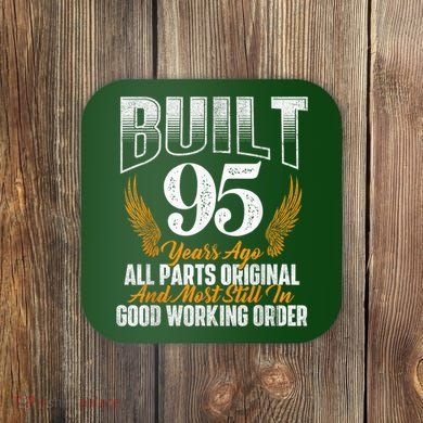 Built 95 Years Ago 95th Birthday 95 Years Old Bday Coaster