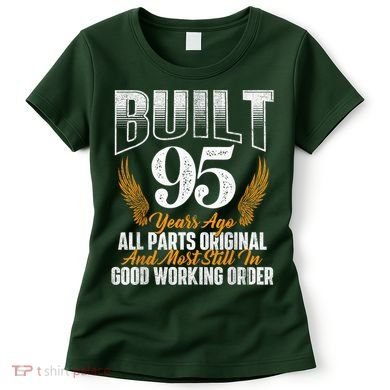 Built 95 Years Ago 95th Birthday 95 Years Old Bday Women's T-Shirt