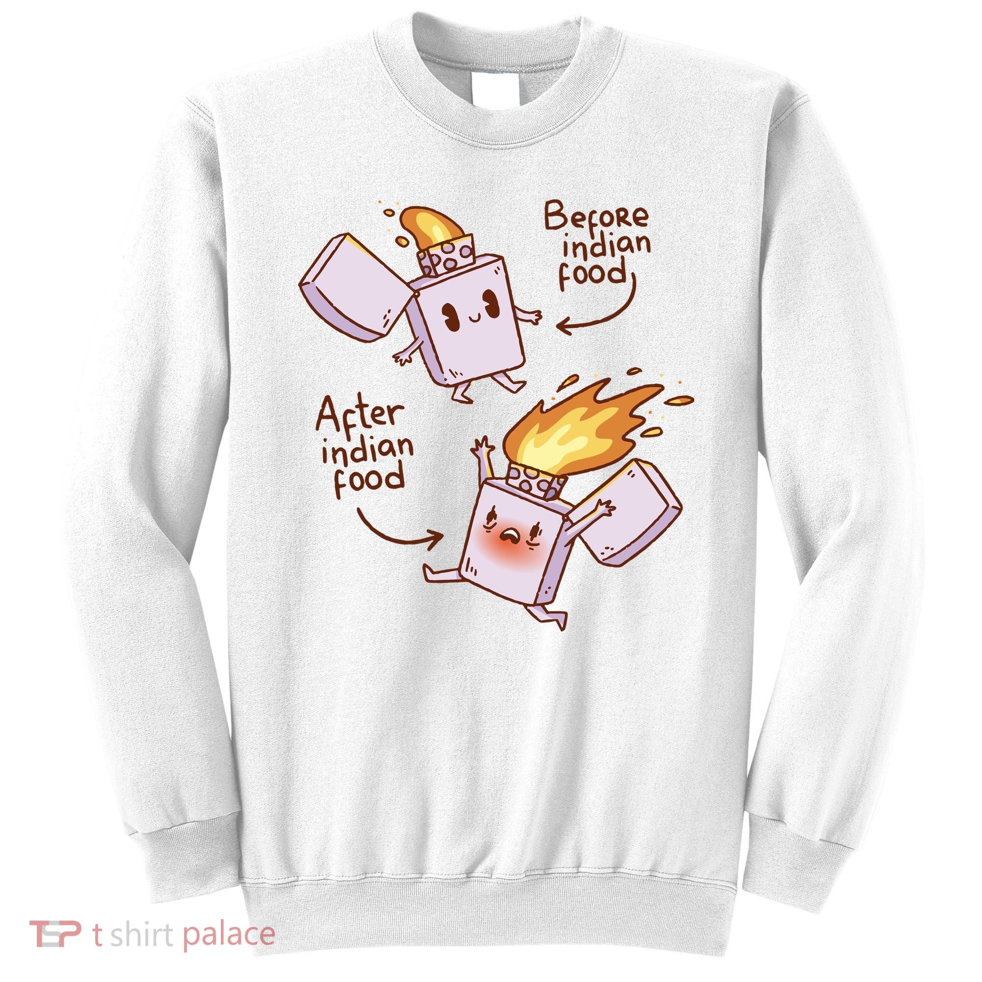 Before And After Indian Food Funny Sweatshirt