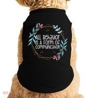 Behavior Analyst All Behavior Is A Form Of Communication Doggie Tank thumb 0
