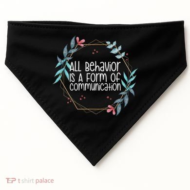 Behavior Analyst All Behavior Is A Form Of Communication USA-Made Doggie Bandana