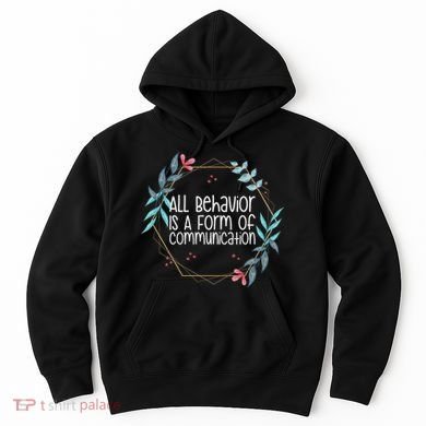 Behavior Analyst All Behavior Is A Form Of Communication Hoodie