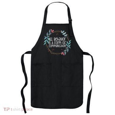 Behavior Analyst All Behavior Is A Form Of Communication Apron