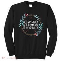 Behavior Analyst All Behavior Is A Form Of Communication Sweatshirt thumb 0