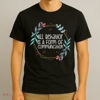 Behavior Analyst All Behavior Is A Form Of Communication T-Shirt thumb 3