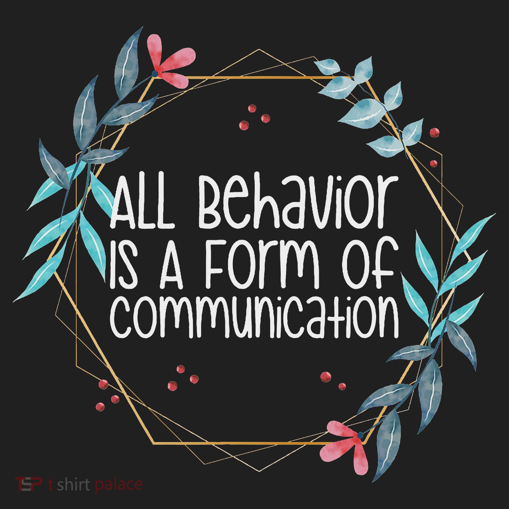 Behavior Analyst All Behavior Is A Form Of Communication Tumbler