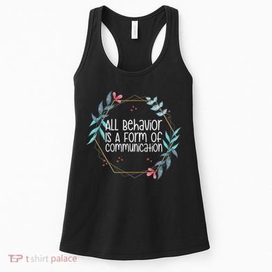Behavior Analyst All Behavior Is A Form Of Communication Women's Tank Top