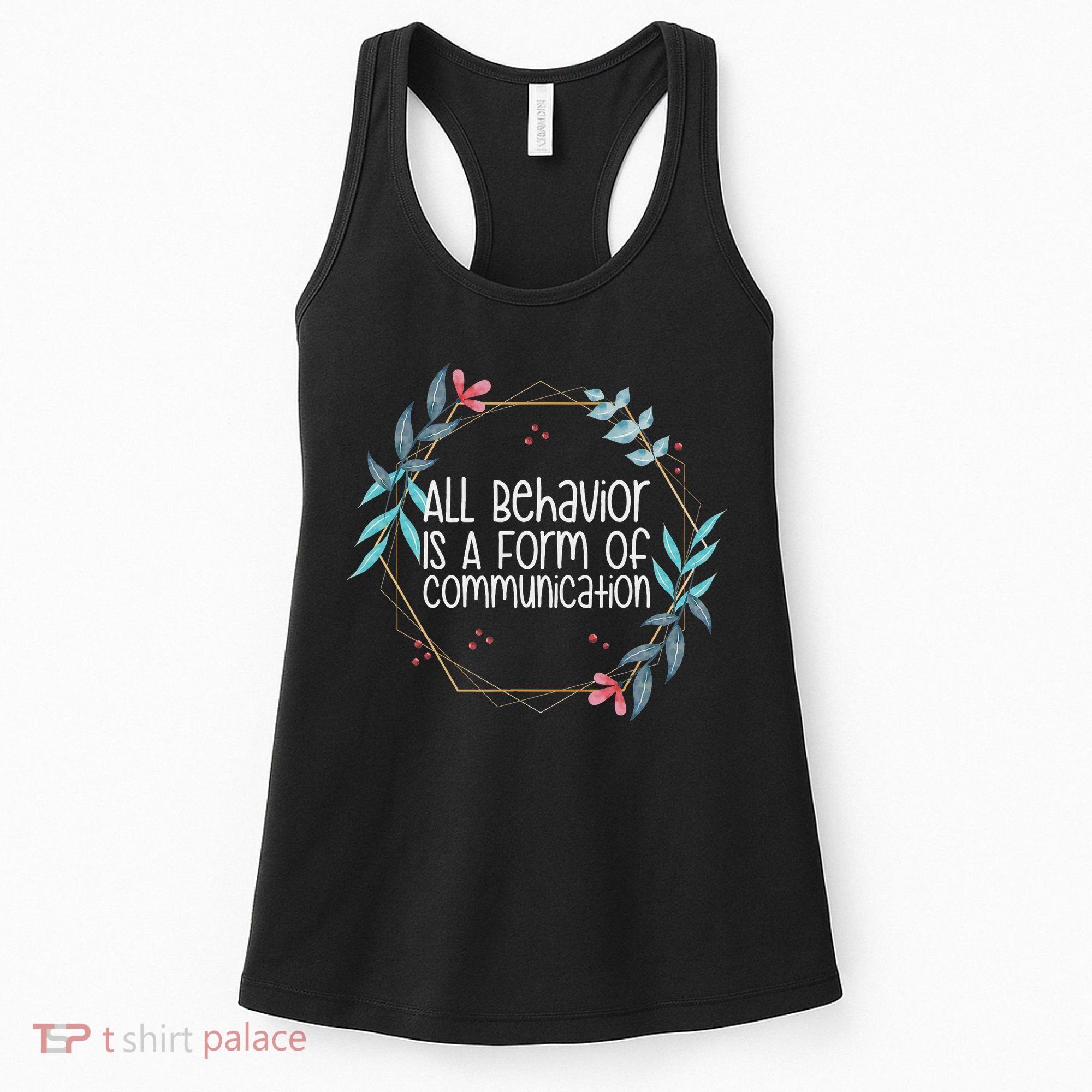 Behavior Analyst All Behavior Is A Form Of Communication Women's Tank Top