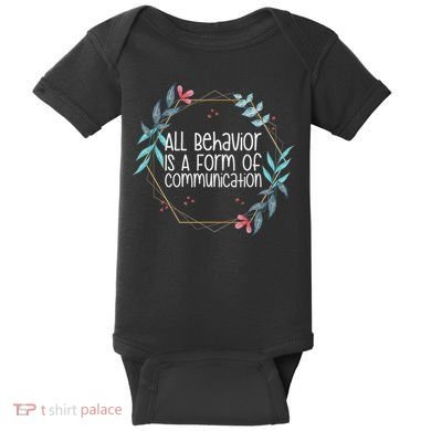 Behavior Analyst All Behavior Is A Form Of Communication Baby Bodysuit