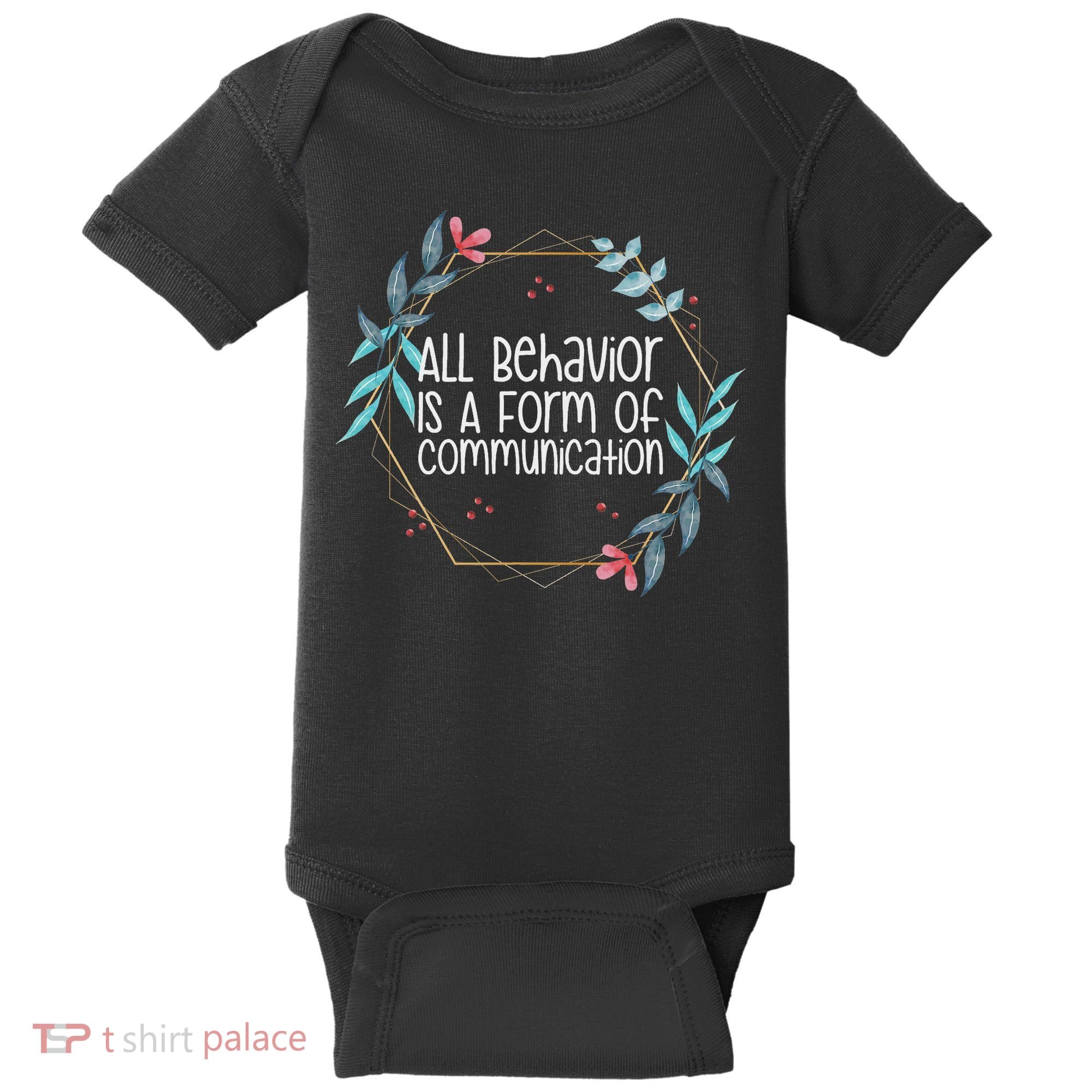 Behavior Analyst All Behavior Is A Form Of Communication Baby Bodysuit