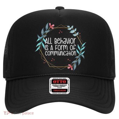 Behavior Analyst All Behavior Is A Form Of Communication Hat