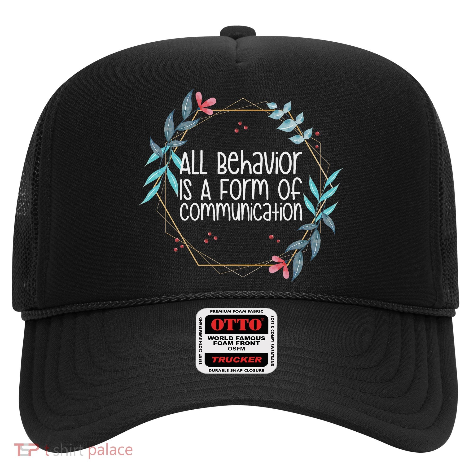 Behavior Analyst All Behavior Is A Form Of Communication Hat