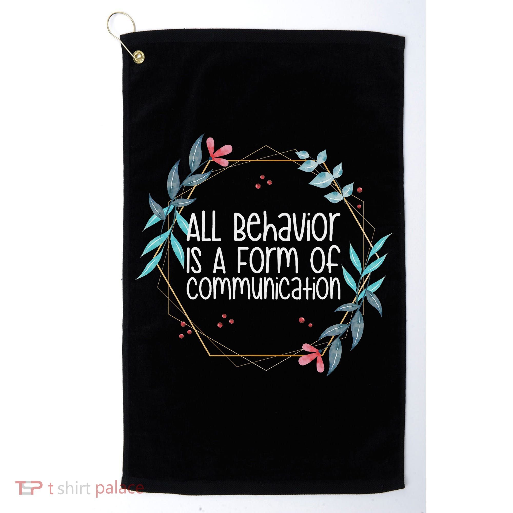 Behavior Analyst All Behavior Is A Form Of Communication Golf Towel