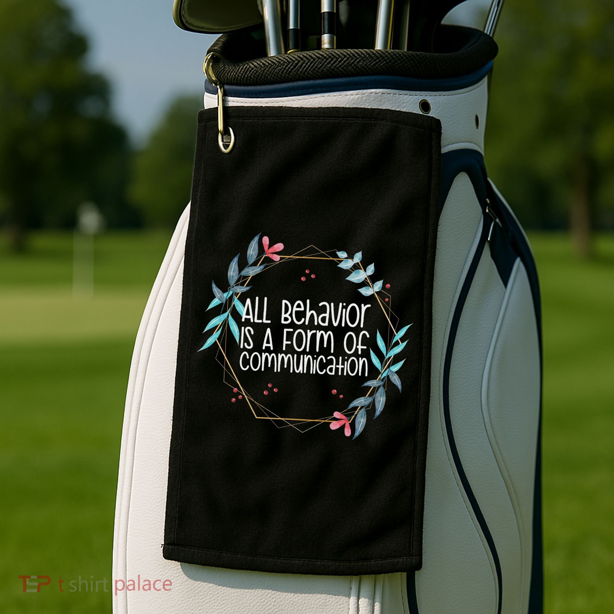 Behavior Analyst All Behavior Is A Form Of Communication Golf Towel