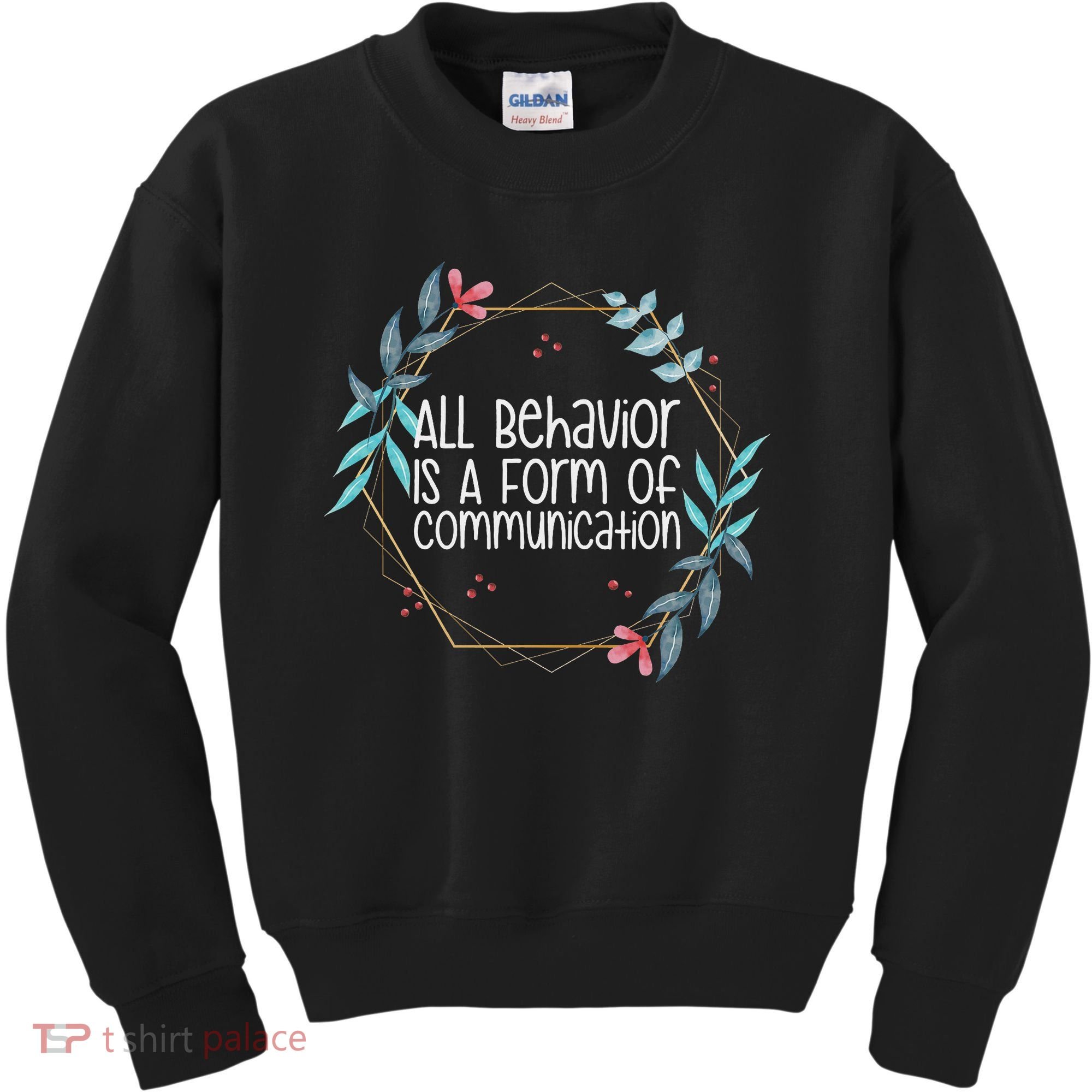 Behavior Analyst All Behavior Is A Form Of Communication Kids Sweatshirt