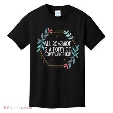Behavior Analyst All Behavior Is A Form Of Communication Kids T-Shirt