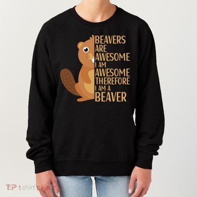 Beavers Are Awesome Humor Beaver Apparel Lover  Women's Sweatshirt