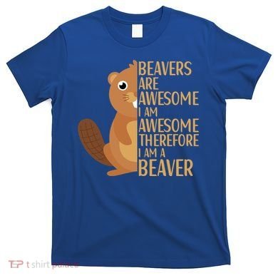 Beavers Are Awesome Humor Beaver Apparel Lover  T-Shirt