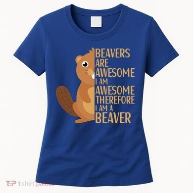 Beavers Are Awesome Humor Beaver Apparel Lover  Women's T-Shirt
