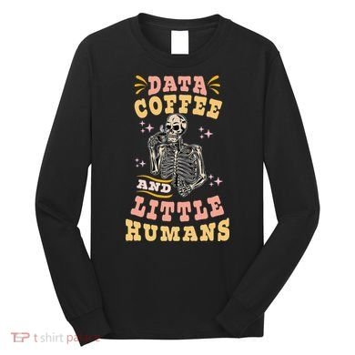Behavior Analyst Aba I Like Data Coffee Skeleton Long Sleeve Shirt