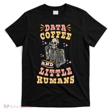 Behavior Analyst Aba I Like Data Coffee Skeleton T-Shirt