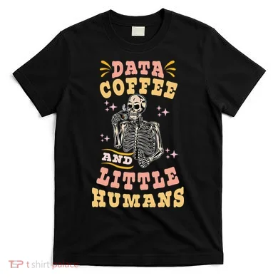 Behavior Analyst Aba I Like Data Coffee Skeleton T-Shirt