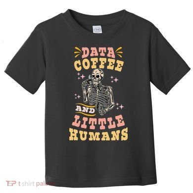 Behavior Analyst Aba I Like Data Coffee Skeleton Toddler T-Shirt