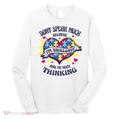 Brilliant Autism Awareness Quote Long Sleeve Shirt