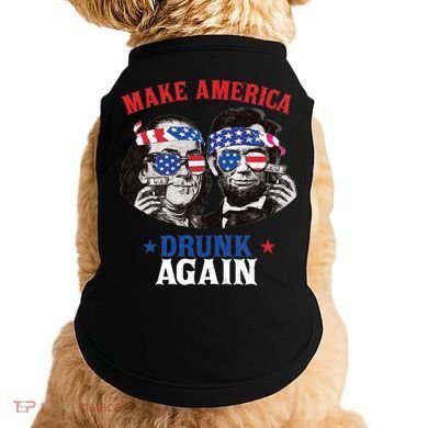Ben And Abe Make America Drunk Again And Gift Doggie Tank
