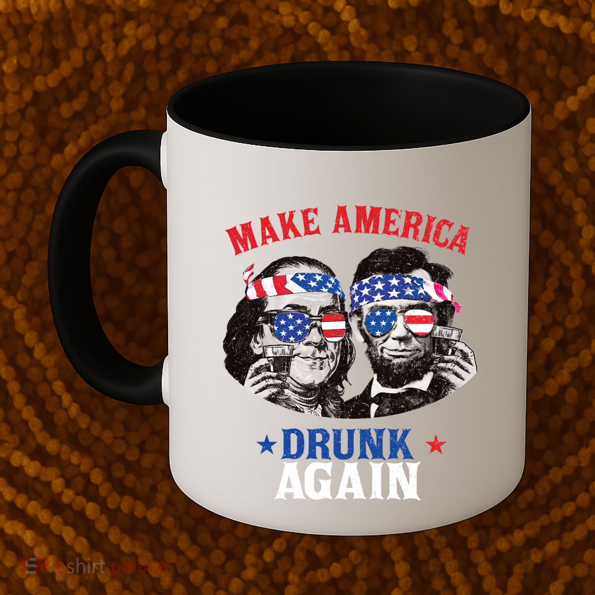 Ben And Abe Make America Drunk Again And Gift Coffee Mug