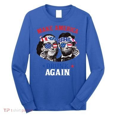 Ben And Abe Make America Drunk Again And Gift Long Sleeve Shirt