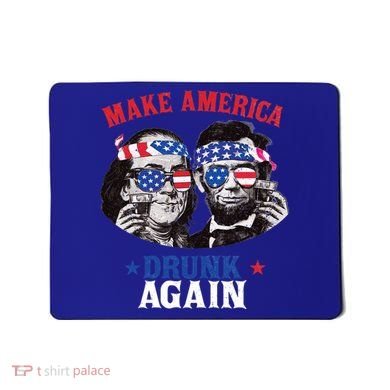 Ben And Abe Make America Drunk Again And Gift Mousepad