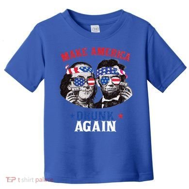 Ben And Abe Make America Drunk Again And Gift Toddler T-Shirt