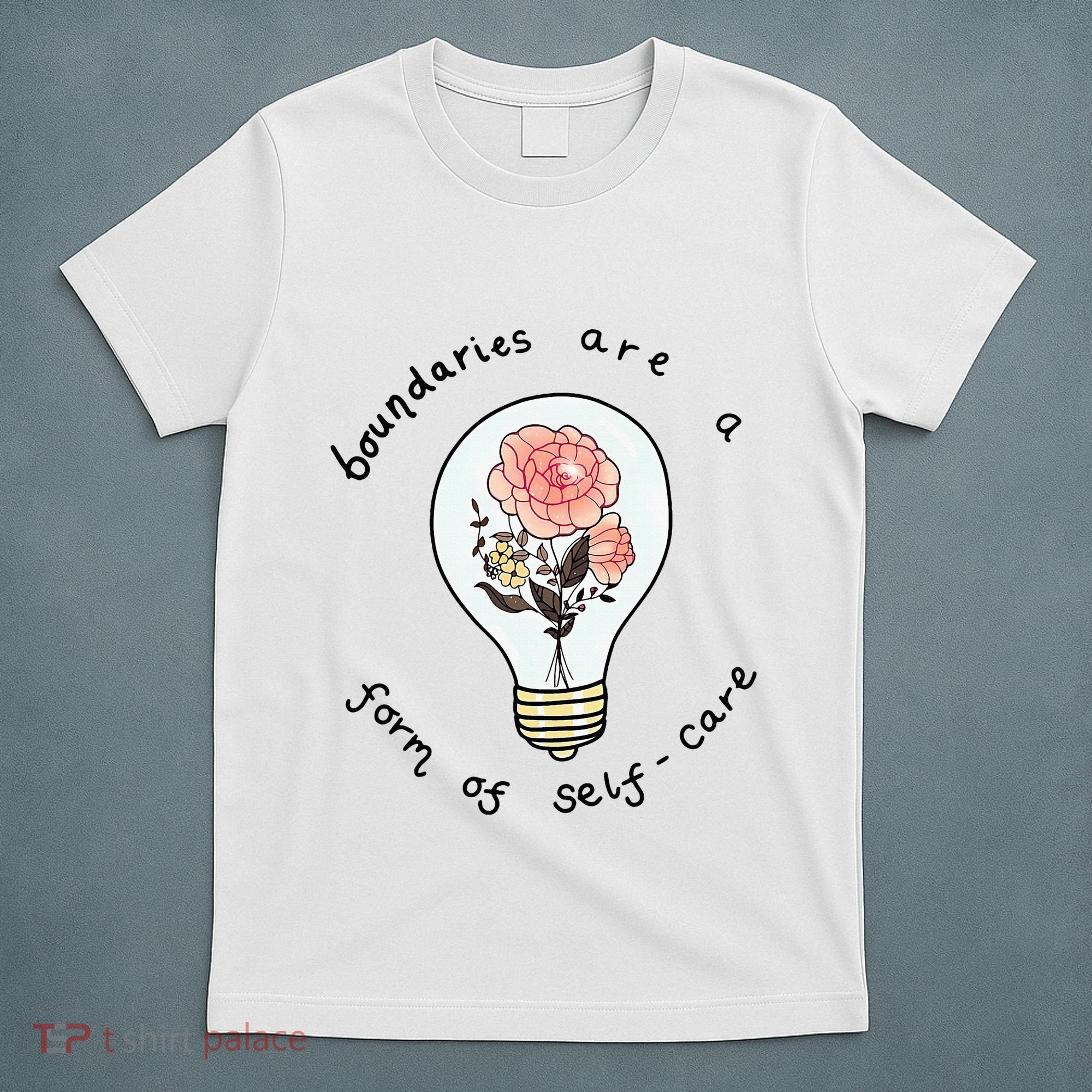 Boundaries Are A Form Of Selfcare T-Shirt