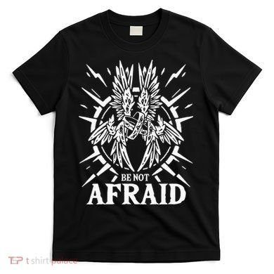 Biblically Accurate Angel Be Not Afraid Bible Angel T-Shirt