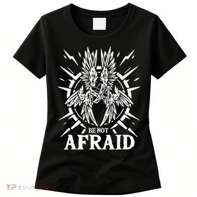 Biblically Accurate Angel Be Not Afraid Bible Angel Women's T-Shirt