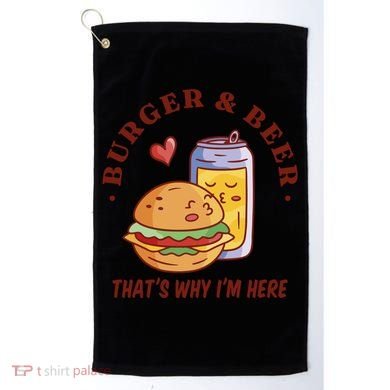 Burger And Beer That's Why I'm Here Golf Towel