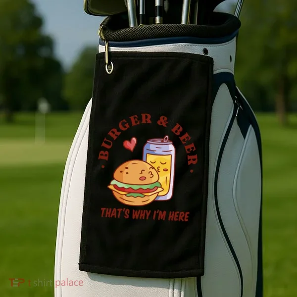 Burger And Beer That's Why I'm Here Golf Towel