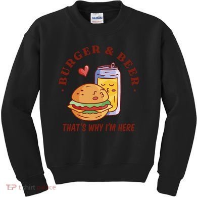 Burger And Beer That's Why I'm Here Kids Sweatshirt