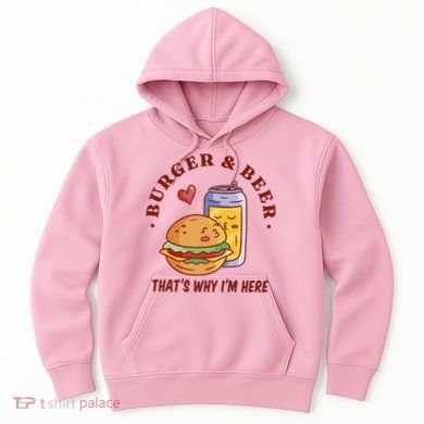 Burger And Beer That's Why I'm Here Hoodie