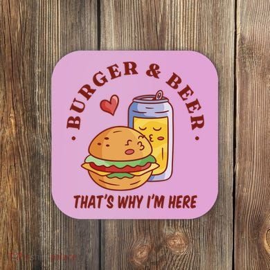 Burger And Beer That's Why I'm Here Coaster